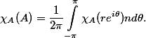 \begin{aligned}
 \\ \chi_A(A) = \dfrac{1}{2 \pi} \int_{-\pi}^\pi \chi_A(r e^{i \theta}) n d\theta.\end{aligned}